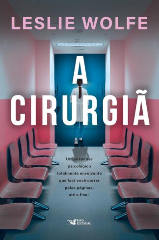 A cirurgiã – Um thriller psicológico eletrizante, repleto de reviravoltas. A cirurgiã – Um thriller psicológico eletrizante, repleto de reviravoltas.