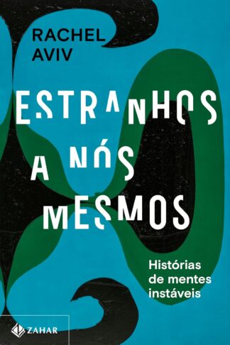 Estranhos a nós mesmos: Histórias de mentes instáveis